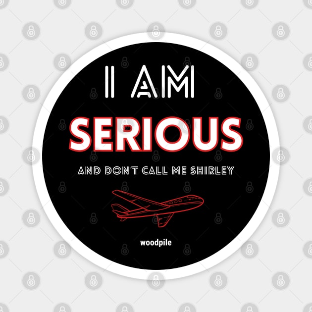 Airplane: I Am Serious Magnet by Woodpile